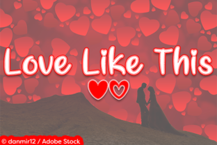 Love Like This: The Script Font for Engaging Digital Experiences